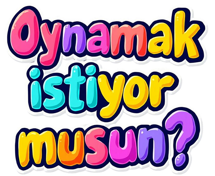 Oynamak istiyor musun?